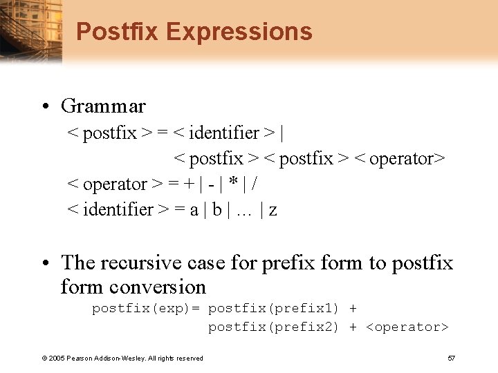 Postfix Expressions • Grammar < postfix > = < identifier > | < postfix