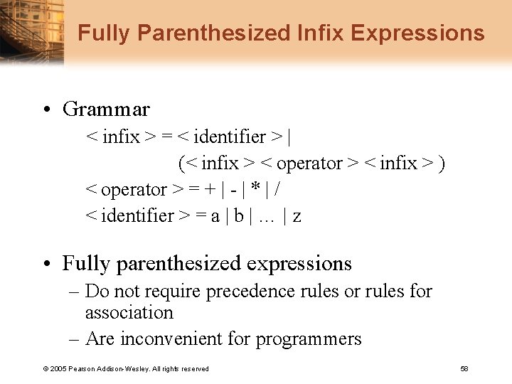 Fully Parenthesized Infix Expressions • Grammar < infix > = < identifier > |