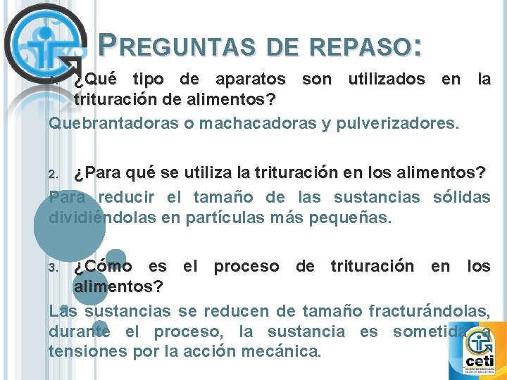 PREGUNTAS DE REPASO: ¿Qué tipo de aparatos son utilizados en la trituración de alimentos?