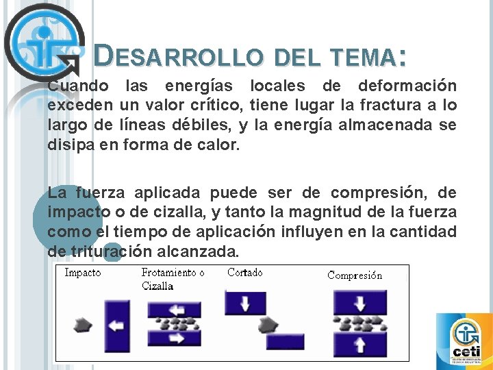 DESARROLLO DEL TEMA: Cuando las energías locales de deformación exceden un valor crítico, tiene