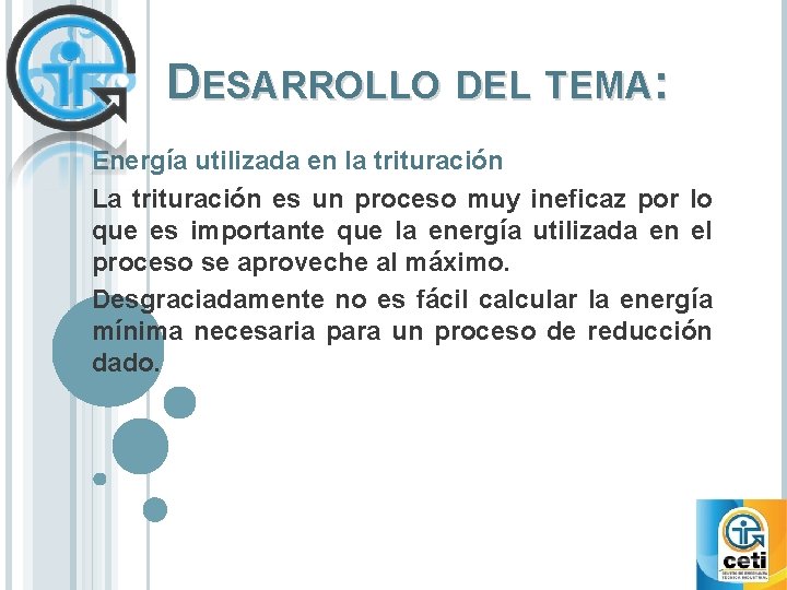 DESARROLLO DEL TEMA: Energía utilizada en la trituración La trituración es un proceso muy