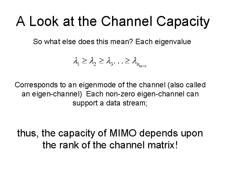 A Look at the Channel Capacity So what else does this mean? Each eigenvalue