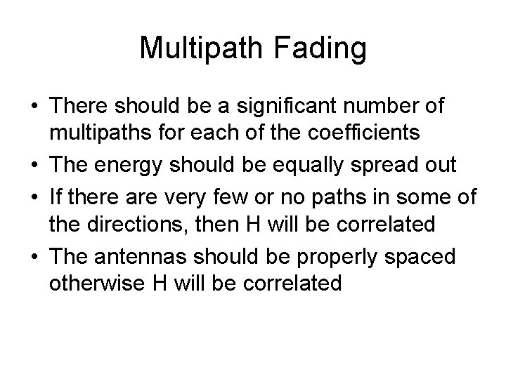 Multipath Fading • There should be a significant number of multipaths for each of