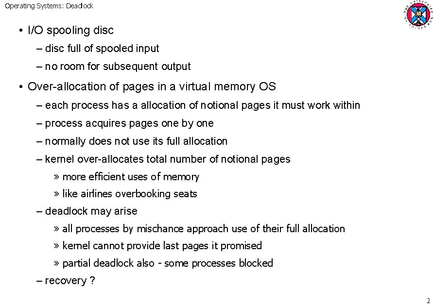 Operating Systems: Deadlock • I/O spooling disc – disc full of spooled input –