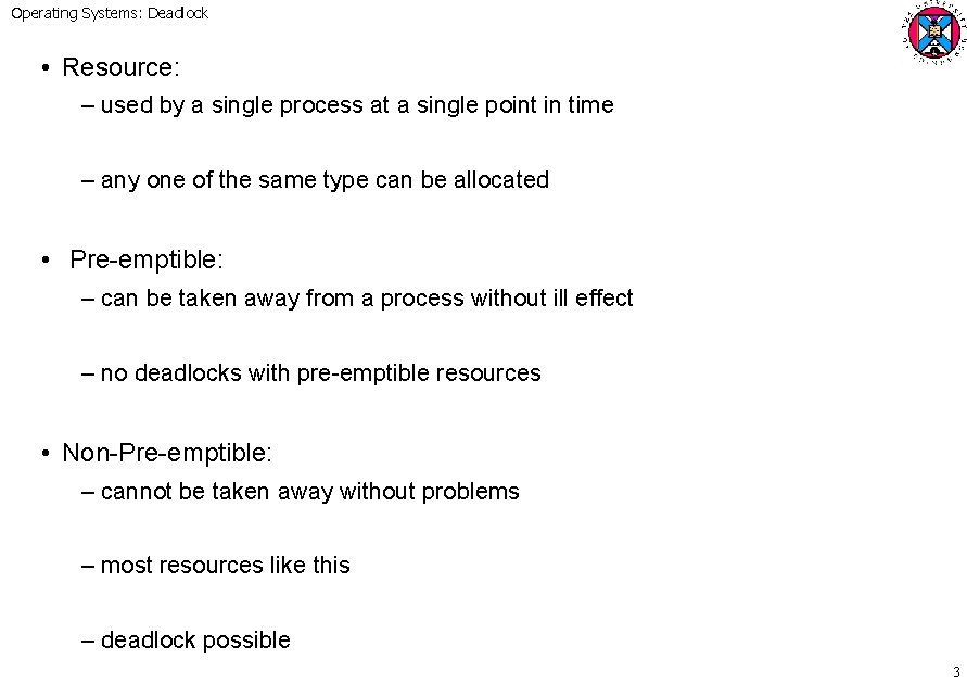 Operating Systems: Deadlock • Resource: – used by a single process at a single