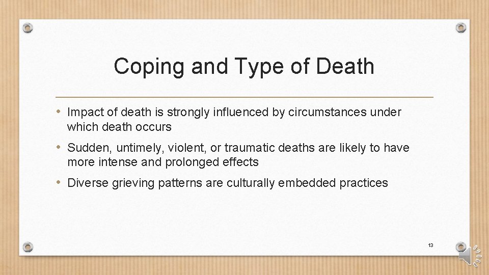 Coping and Type of Death • Impact of death is strongly influenced by circumstances