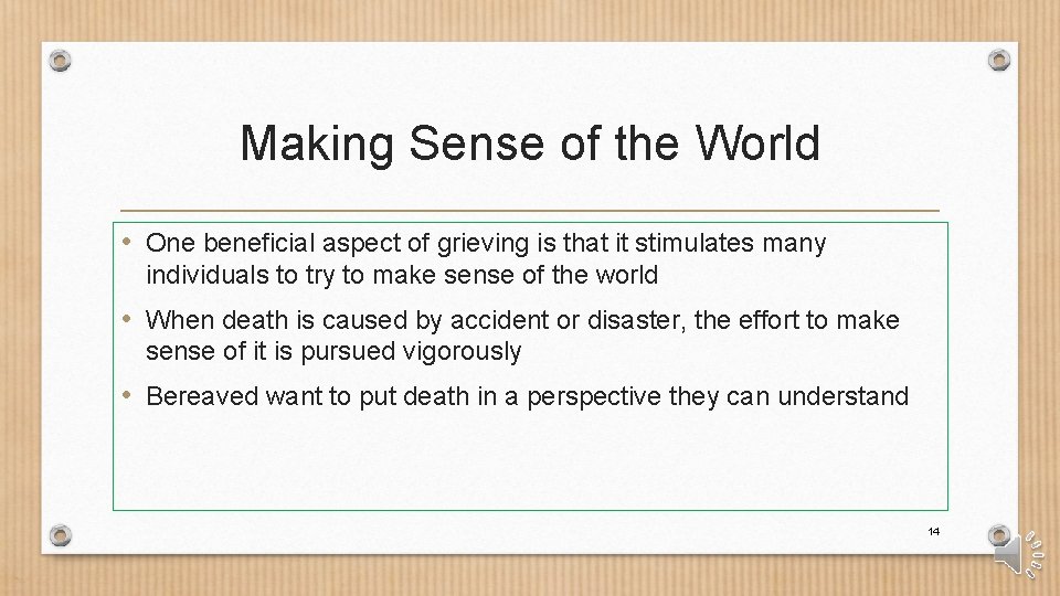 Making Sense of the World • One beneficial aspect of grieving is that it