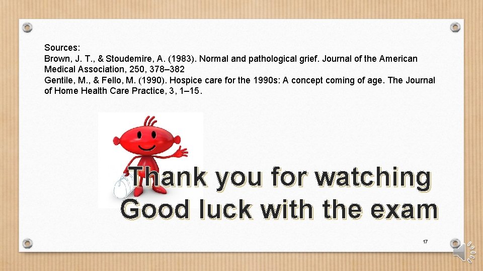 Sources: Brown, J. T. , & Stoudemire, A. (1983). Normal and pathological grief. Journal