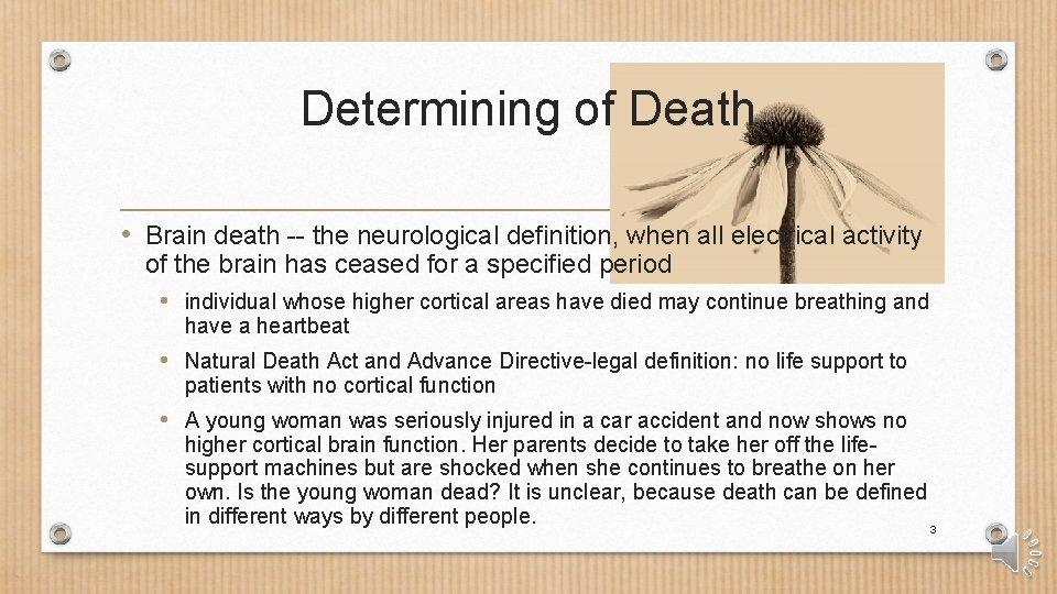 Determining of Death • Brain death -- the neurological definition, when all electrical activity