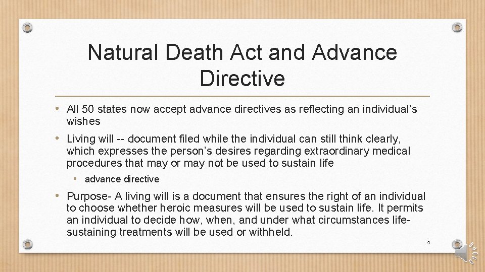 Natural Death Act and Advance Directive • All 50 states now accept advance directives