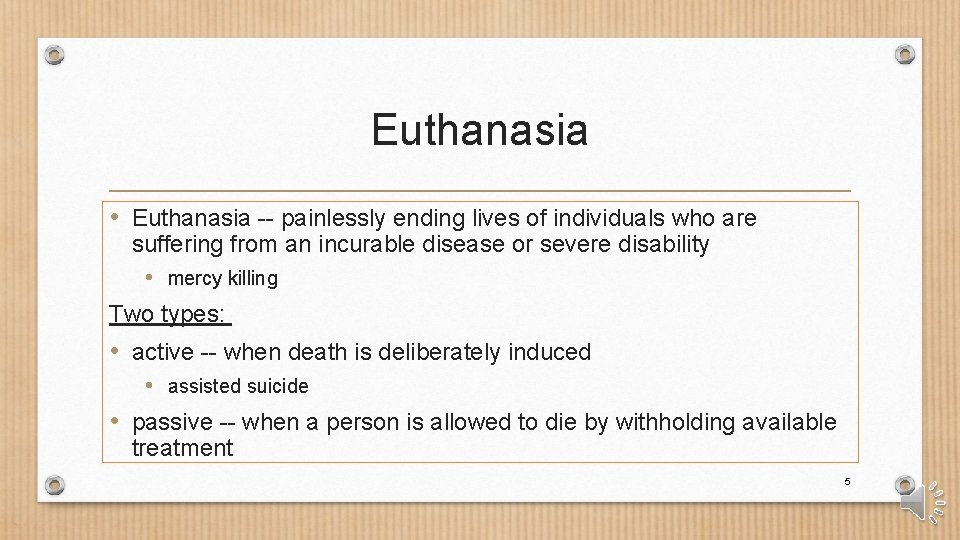 Euthanasia • Euthanasia -- painlessly ending lives of individuals who are suffering from an