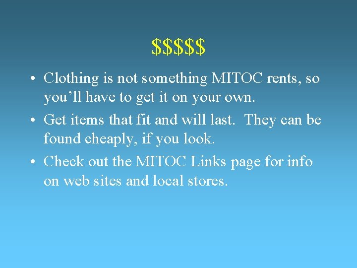 $$$$$ • Clothing is not something MITOC rents, so you’ll have to get it