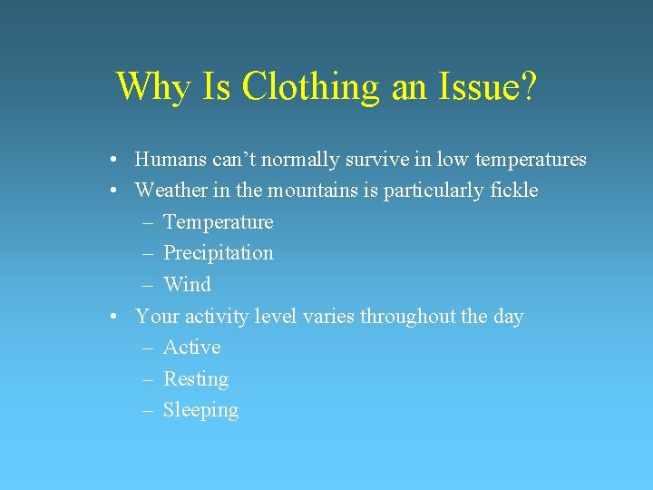 Why Is Clothing an Issue? • Humans can’t normally survive in low temperatures •