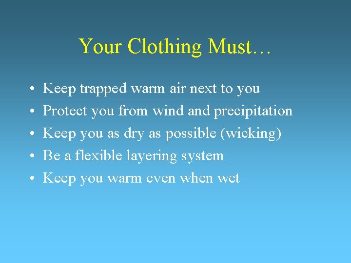 Your Clothing Must… • • • Keep trapped warm air next to you Protect