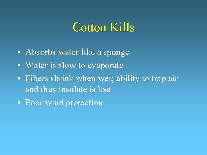 Cotton Kills • Absorbs water like a sponge • Water is slow to evaporate