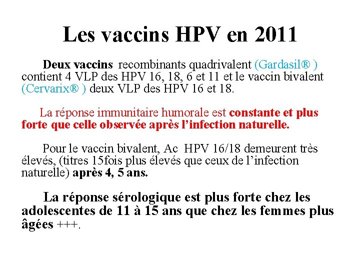 Les vaccins HPV en 2011 Deux vaccins recombinants quadrivalent (Gardasil® ) contient 4 VLP