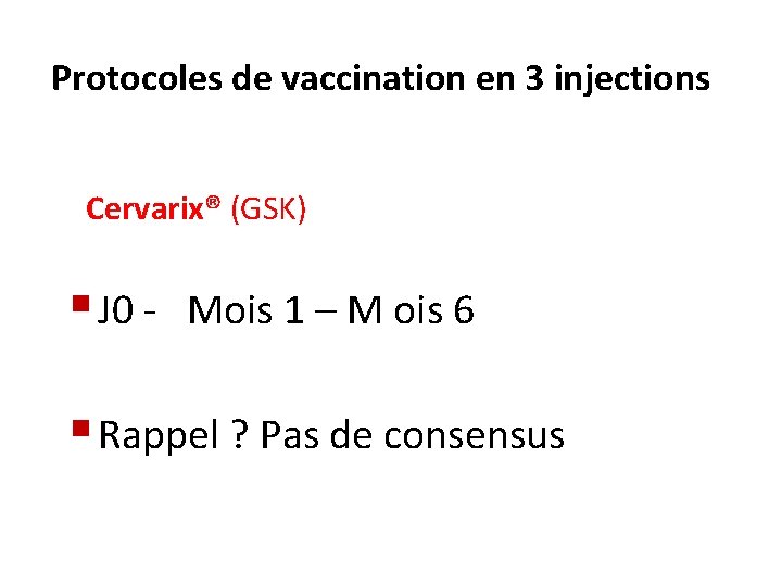 Protocoles de vaccination en 3 injections Cervarix® (GSK) § J 0 - Mois 1