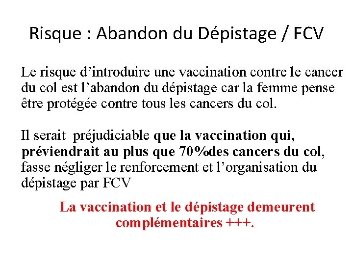 Risque : Abandon du Dépistage / FCV Le risque d’introduire une vaccination contre le