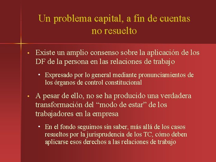 Un problema capital, a fin de cuentas no resuelto • Existe un amplio consenso