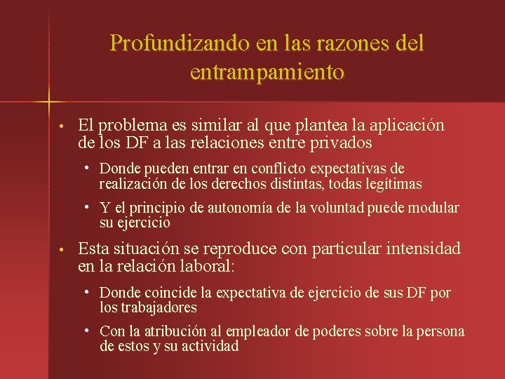 Profundizando en las razones del entrampamiento • El problema es similar al que plantea