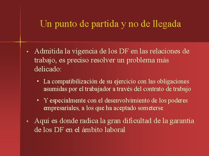 Un punto de partida y no de llegada • Admitida la vigencia de los