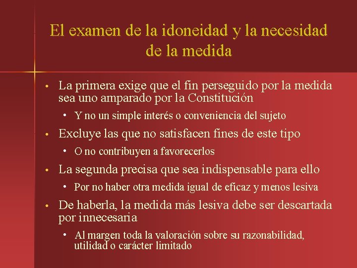 El examen de la idoneidad y la necesidad de la medida • La primera