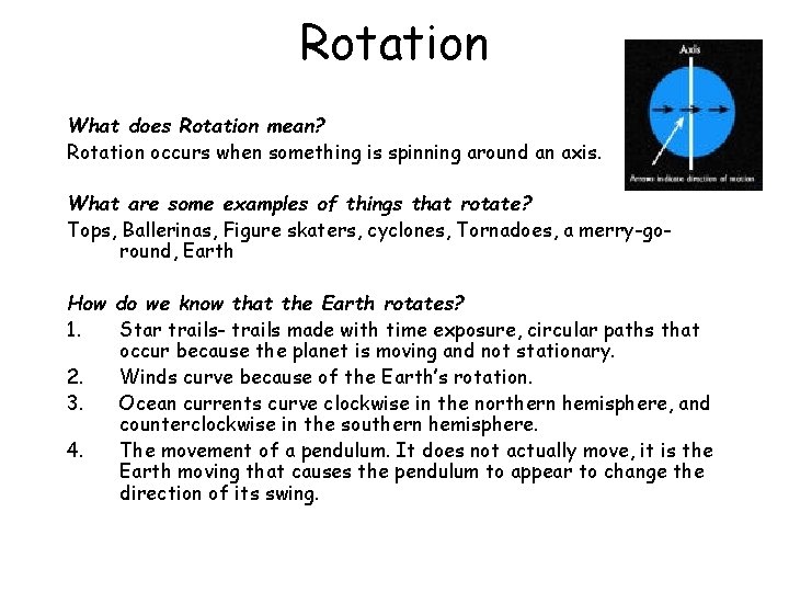 Rotation What does Rotation mean? Rotation occurs when something is spinning around an axis.