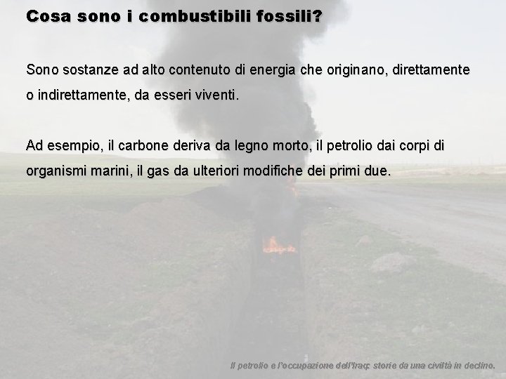 Cosa sono i combustibili fossili? Sono sostanze ad alto contenuto di energia che originano,