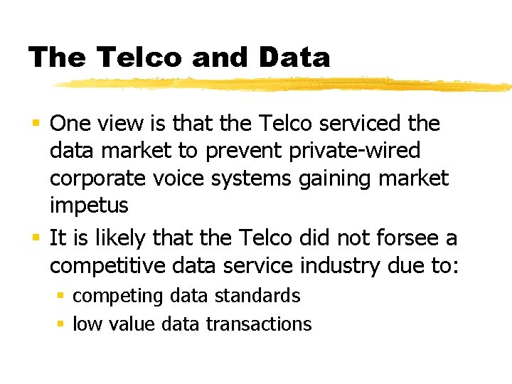 The Telco and Data § One view is that the Telco serviced the data