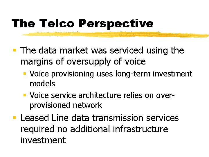 The Telco Perspective § The data market was serviced using the margins of oversupply