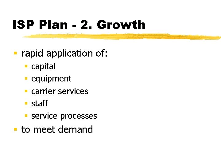 ISP Plan - 2. Growth § rapid application of: § § § capital equipment