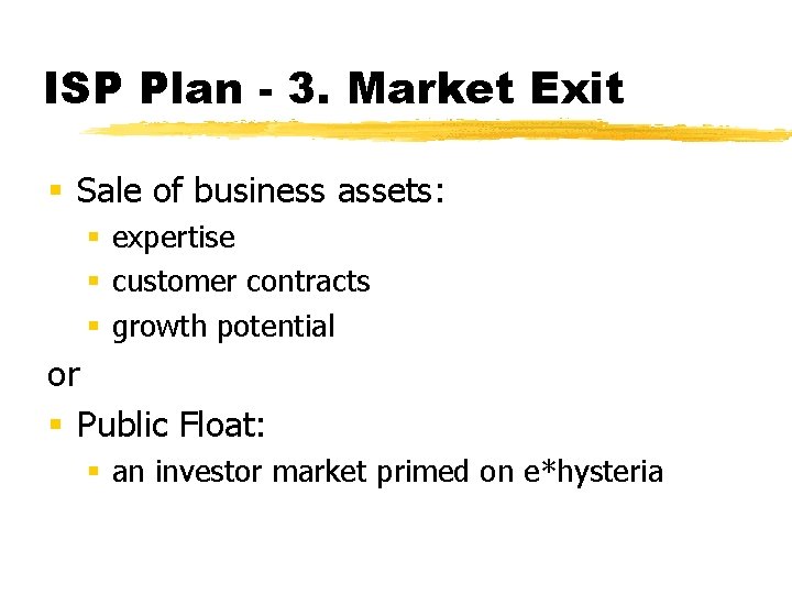 ISP Plan - 3. Market Exit § Sale of business assets: § expertise §