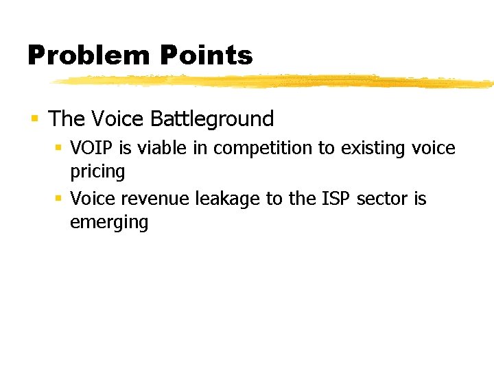 Problem Points § The Voice Battleground § VOIP is viable in competition to existing