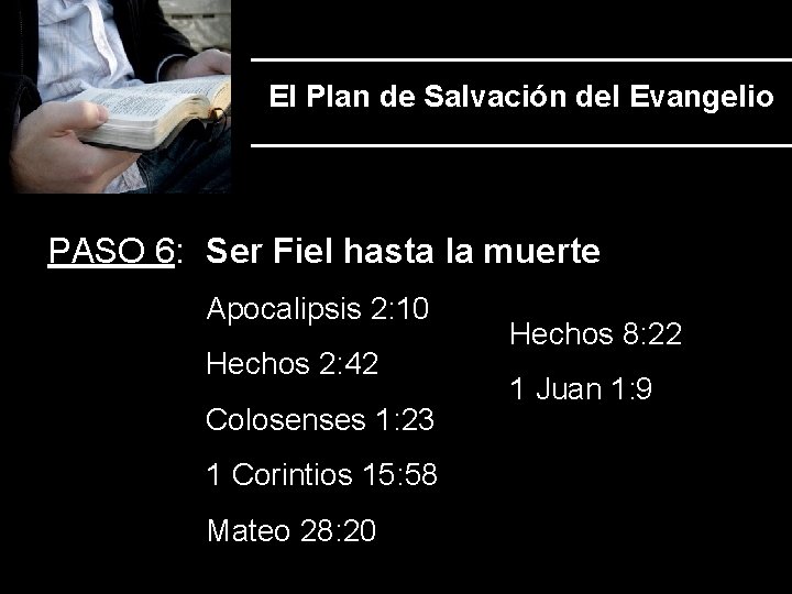 El Plan de Salvación del Evangelio PASO 6: Ser Fiel hasta la muerte Apocalipsis