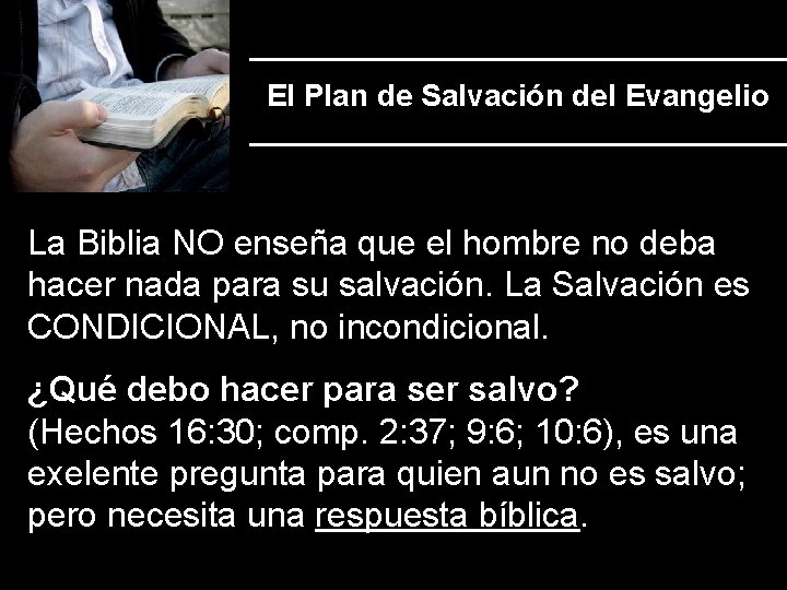 El Plan de Salvación del Evangelio La Biblia NO enseña que el hombre no
