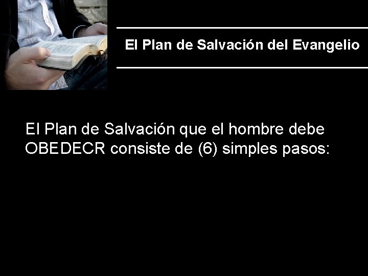 El Plan de Salvación del Evangelio El Plan de Salvación que el hombre debe