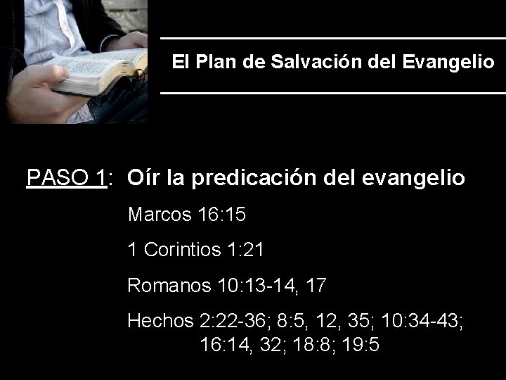El Plan de Salvación del Evangelio PASO 1: Oír la predicación del evangelio Marcos