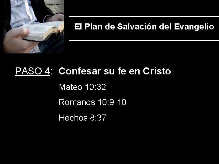 El Plan de Salvación del Evangelio PASO 4: Confesar su fe en Cristo Mateo