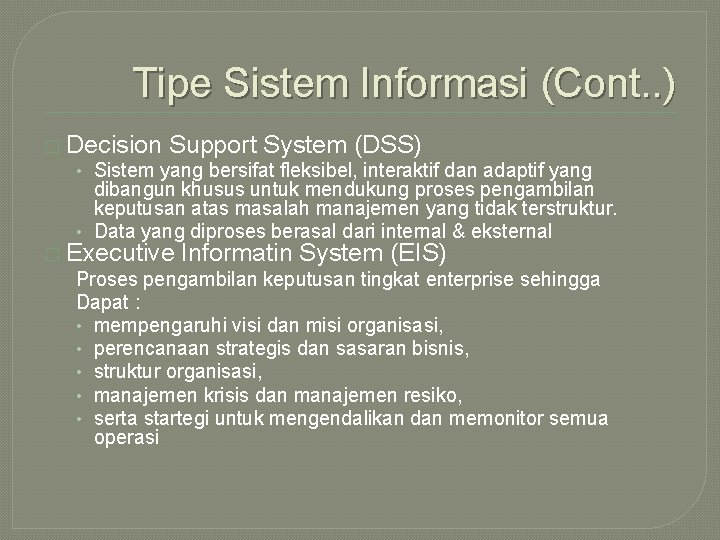 Tipe Sistem Informasi (Cont. . ) � Decision Support System (DSS) • Sistem yang