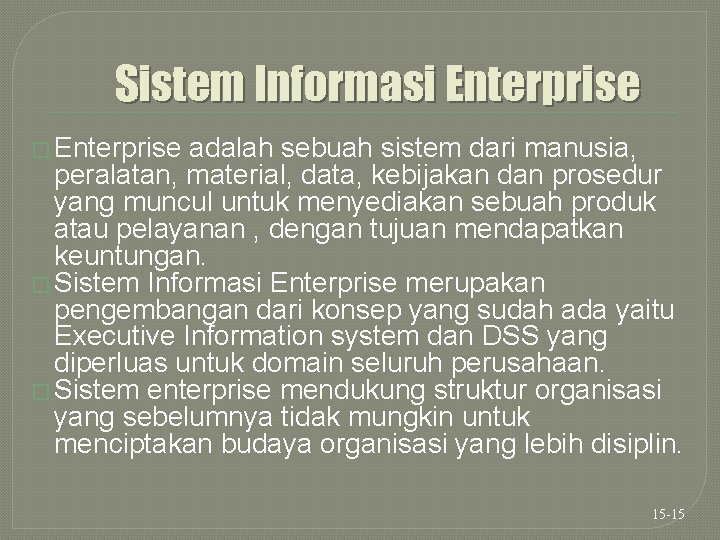 Sistem Informasi Enterprise � Enterprise adalah sebuah sistem dari manusia, peralatan, material, data, kebijakan