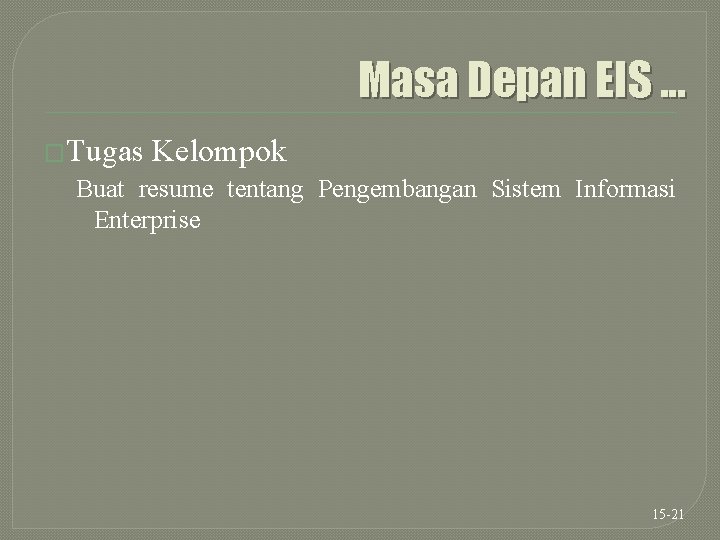 Masa Depan EIS. . . �Tugas Kelompok Buat resume tentang Pengembangan Sistem Informasi Enterprise