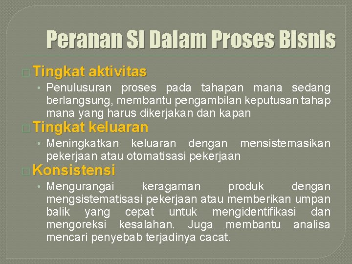 Peranan SI Dalam Proses Bisnis � Tingkat aktivitas • Penulusuran proses pada tahapan mana