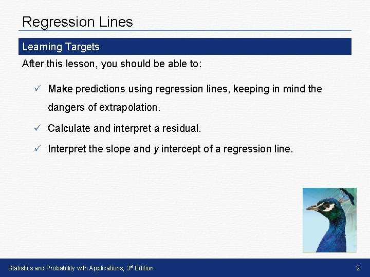 Regression Lines Learning Targets After this lesson, you should be able to: ü Make