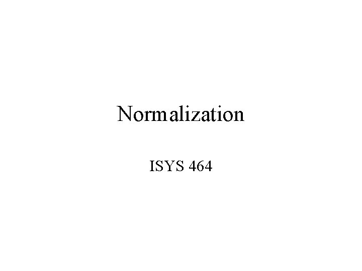 Normalization ISYS 464 