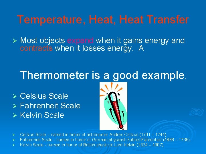 Temperature, Heat Transfer Ø Most objects expand when it gains energy and contracts when