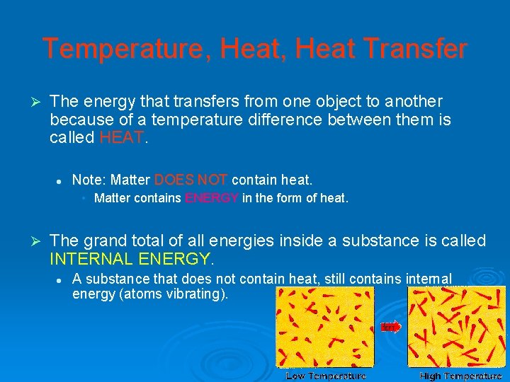 Temperature, Heat Transfer Ø The energy that transfers from one object to another because