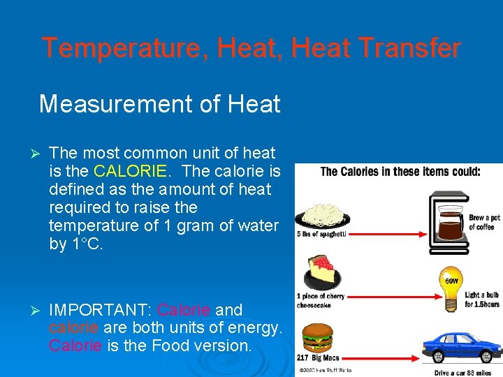 Temperature, Heat Transfer Measurement of Heat Ø The most common unit of heat is