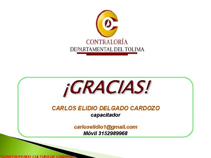 ¡GRACIAS! CARLOS ELIDIO DELGADO CARDOZO capacitador carloselidio 1@gmail. com Móvil 3152989968 