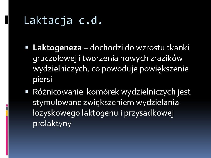 Laktacja c. d. Laktogeneza – dochodzi do wzrostu tkanki gruczołowej i tworzenia nowych zrazików