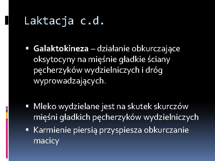 Laktacja c. d. Galaktokineza – działanie obkurczające oksytocyny na mięśnie gładkie ściany pęcherzyków wydzielniczych